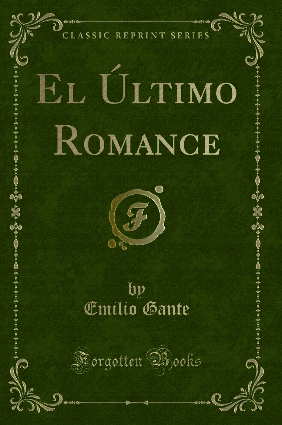 El Último Romance (Classic Reprint)