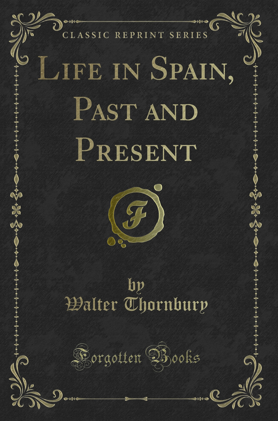Life in Spain, Past and Present (Classic Reprint)