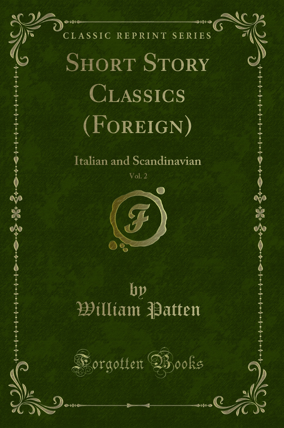Short Story Classics (Foreign), Vol. 2: Italian and Scandinavian (Classic Reprint)