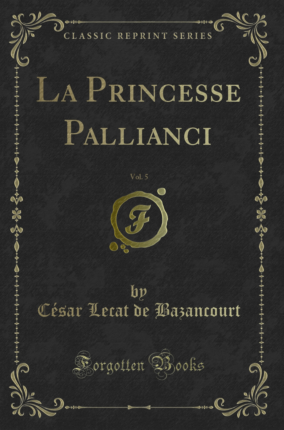 La Princesse Pallianci, Vol. 5 (Classic Reprint)