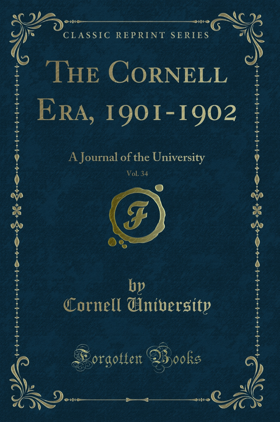 The Cornell Era, 1901-1902, Vol. 34: A Journal of the University (Classic Reprint)