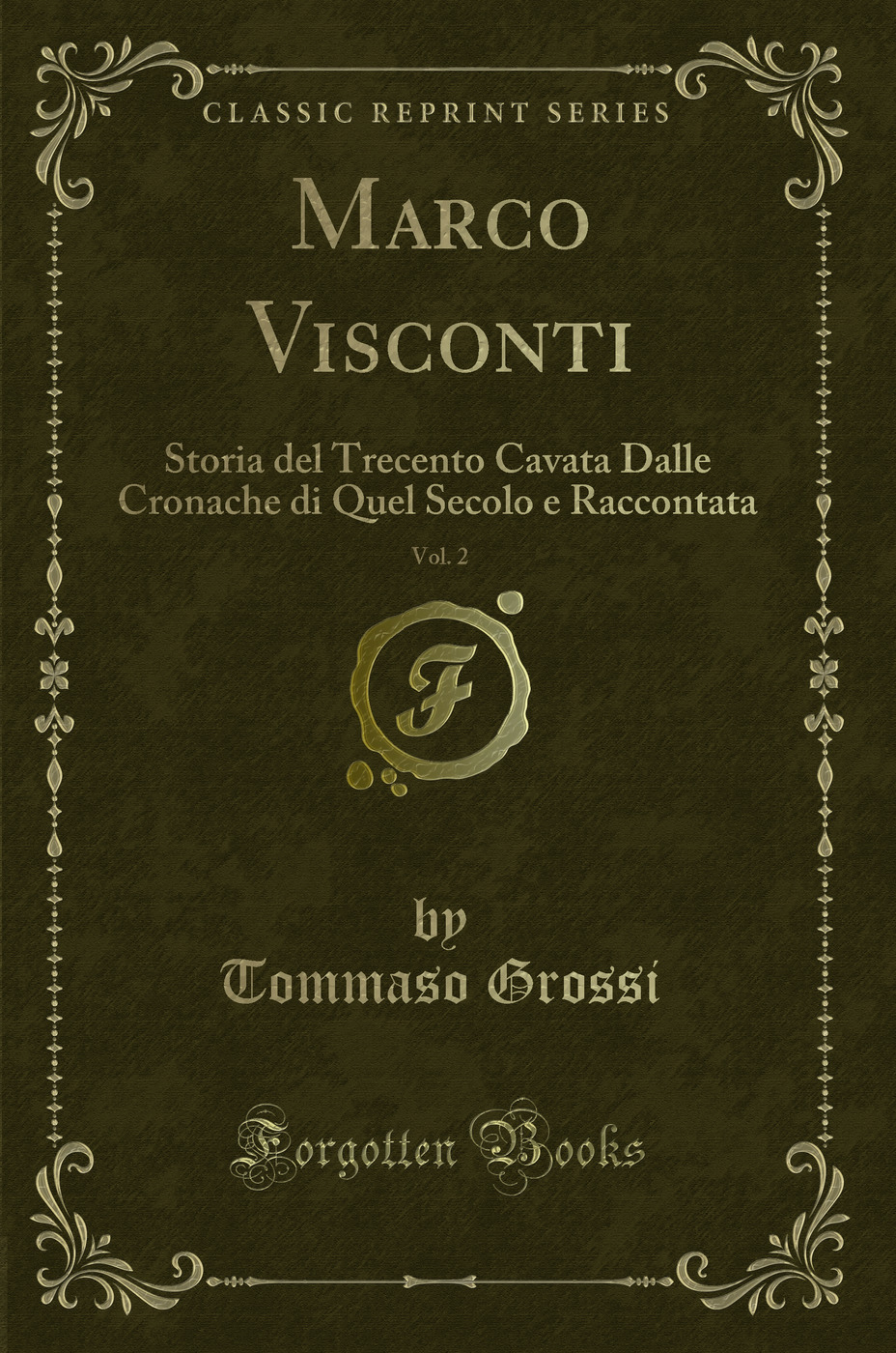 Marco Visconti, Vol. 2: Storia del Trecento Cavata Dalle Cronache di Quel Secolo e Raccontata (Classic Reprint)