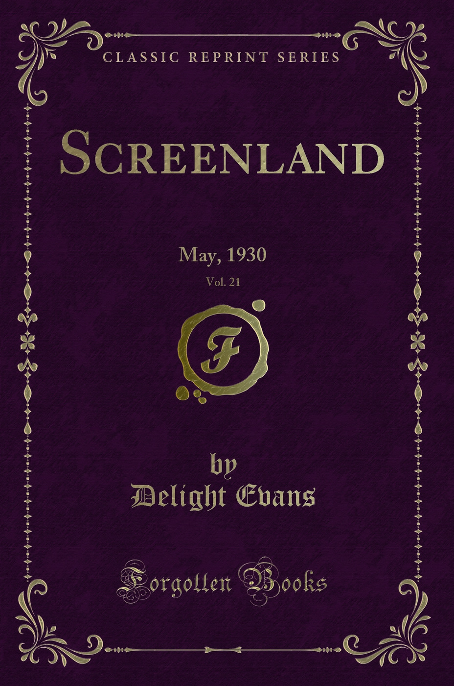 Screenland, Vol. 21: May, 1930 (Classic Reprint)