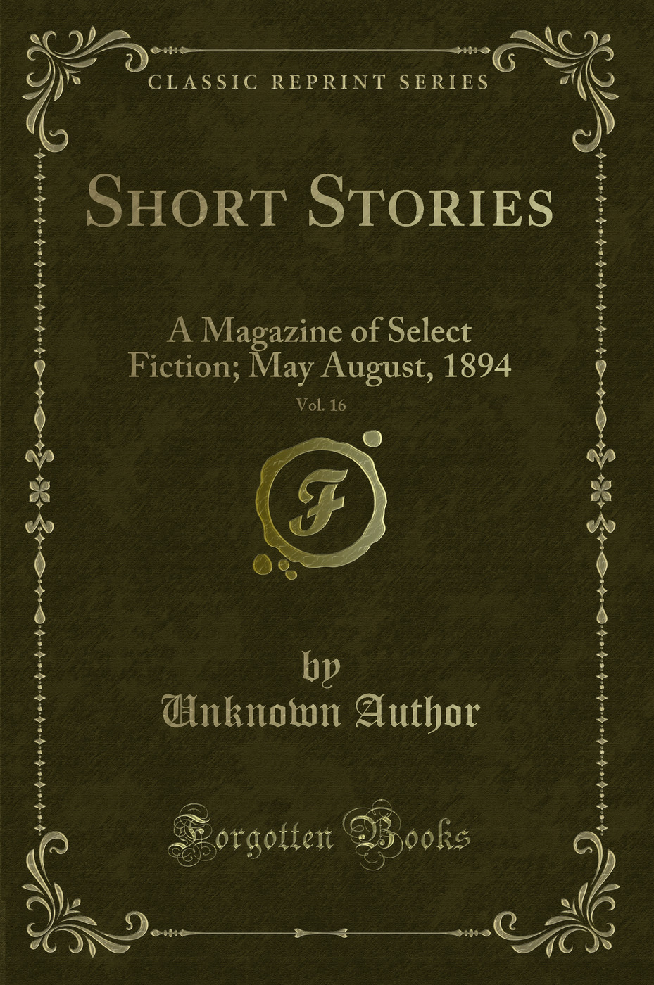 Short Stories, Vol. 16: A Magazine of Select Fiction; May August, 1894 (Classic Reprint)