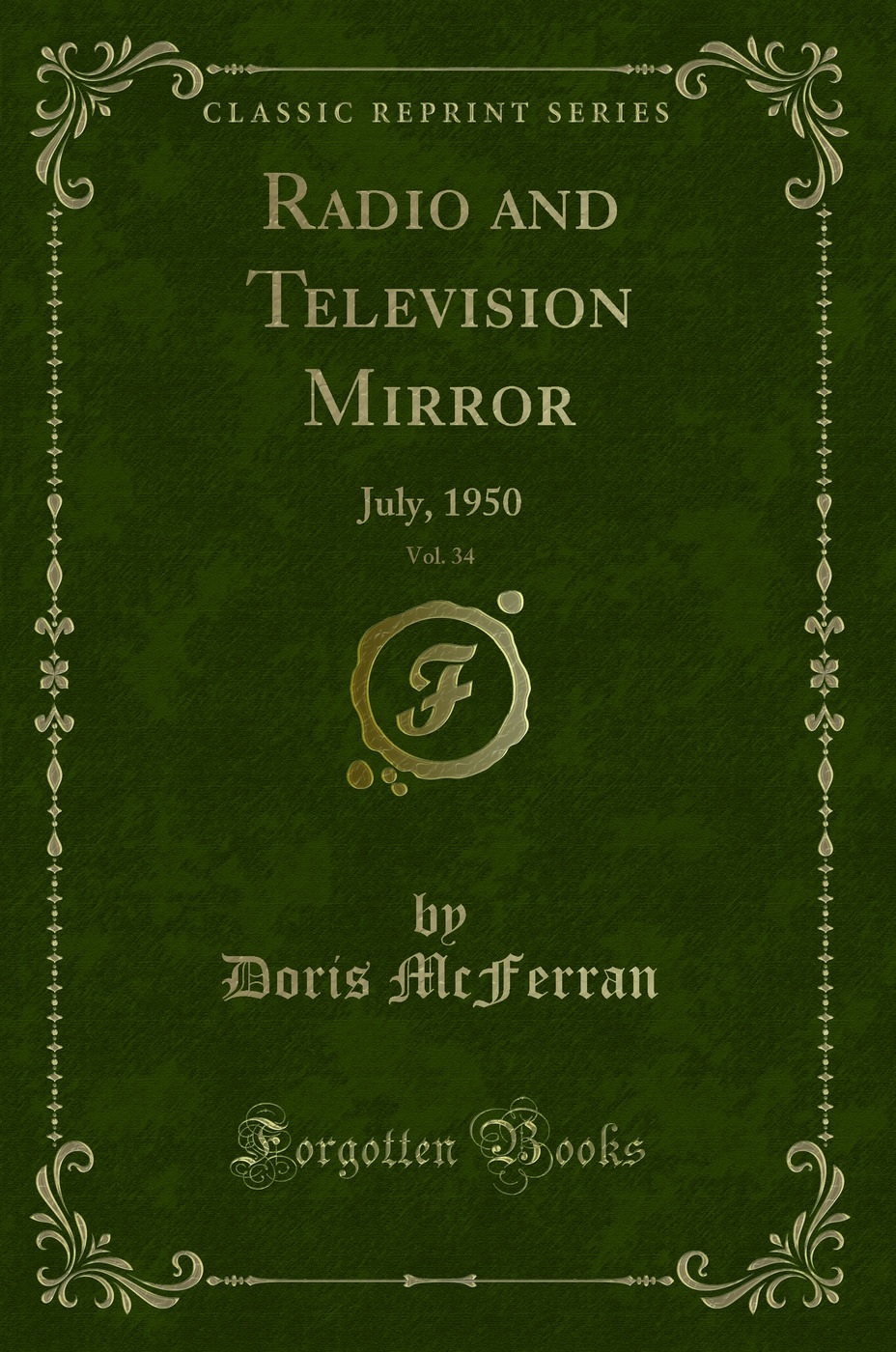 Radio and Television Mirror, Vol. 34: July, 1950 (Classic Reprint)