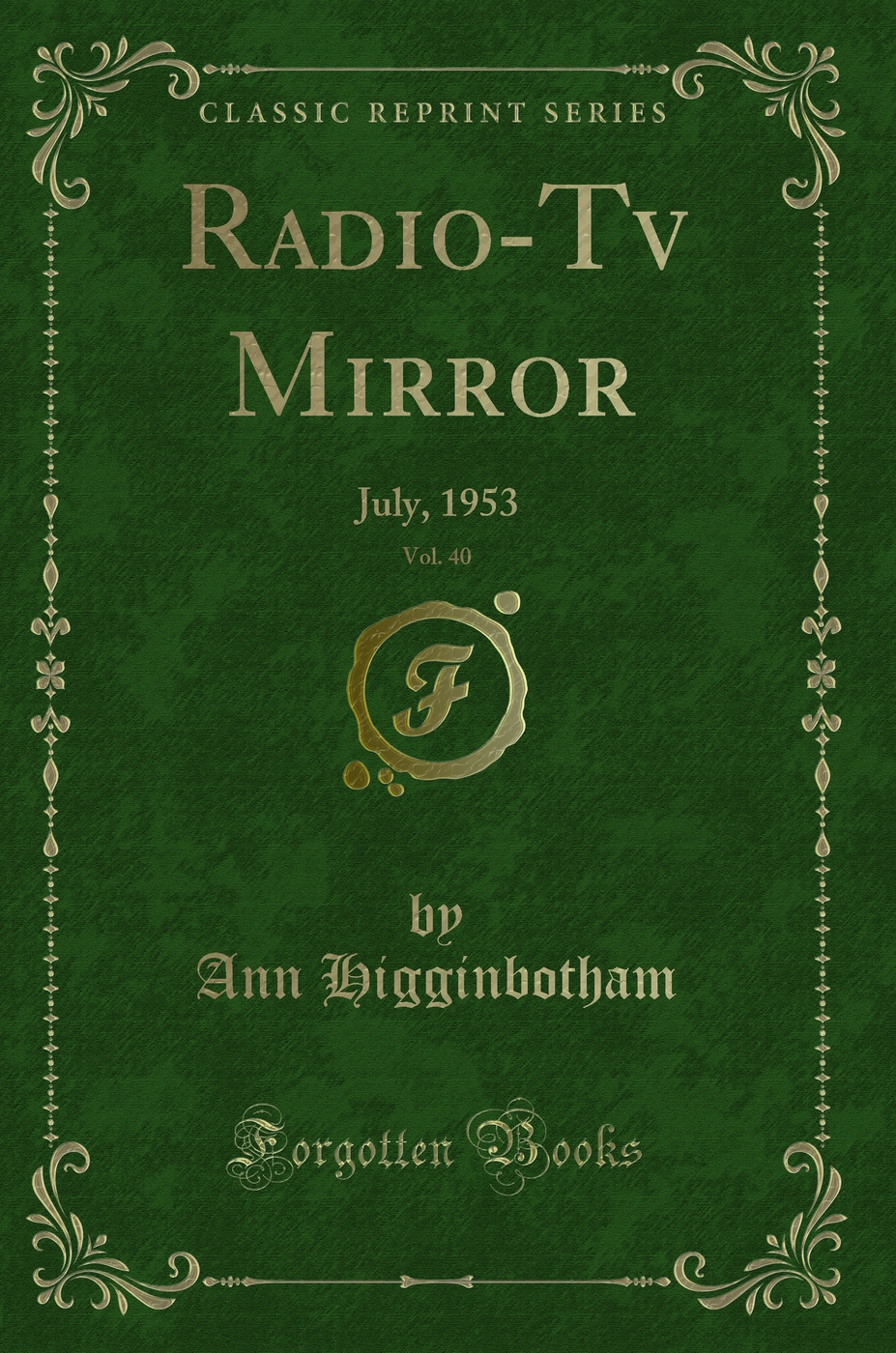 Radio-Tv Mirror, Vol. 40: July, 1953 (Classic Reprint)