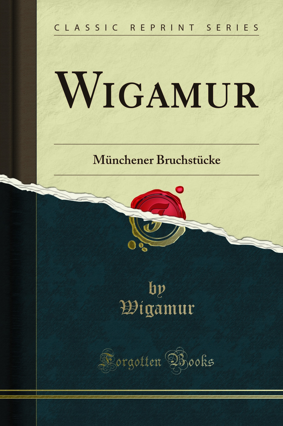 Wigamur: Münchener Bruchstücke (Classic Reprint)