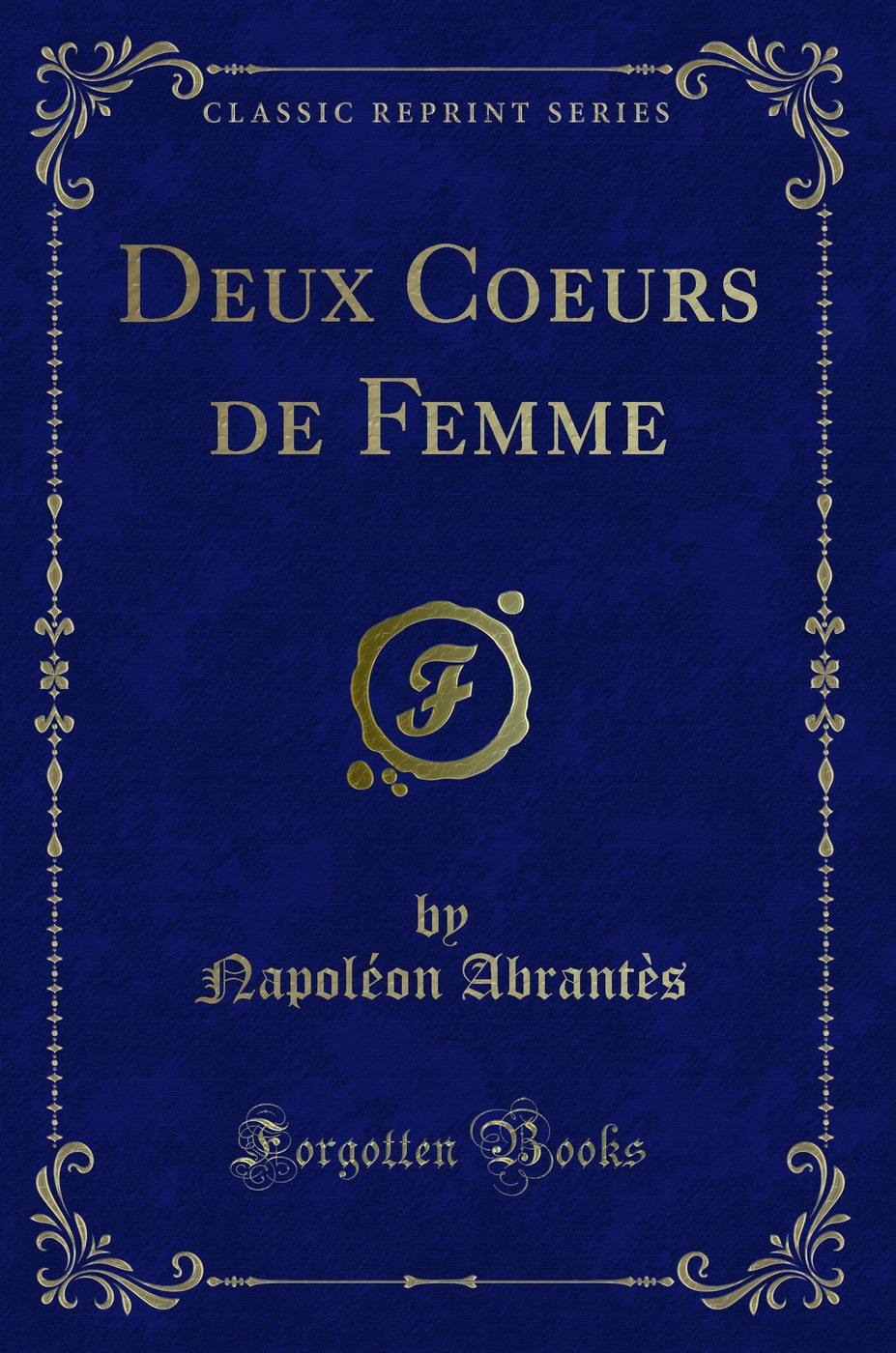 Deux Coeurs de Femme (Classic Reprint)