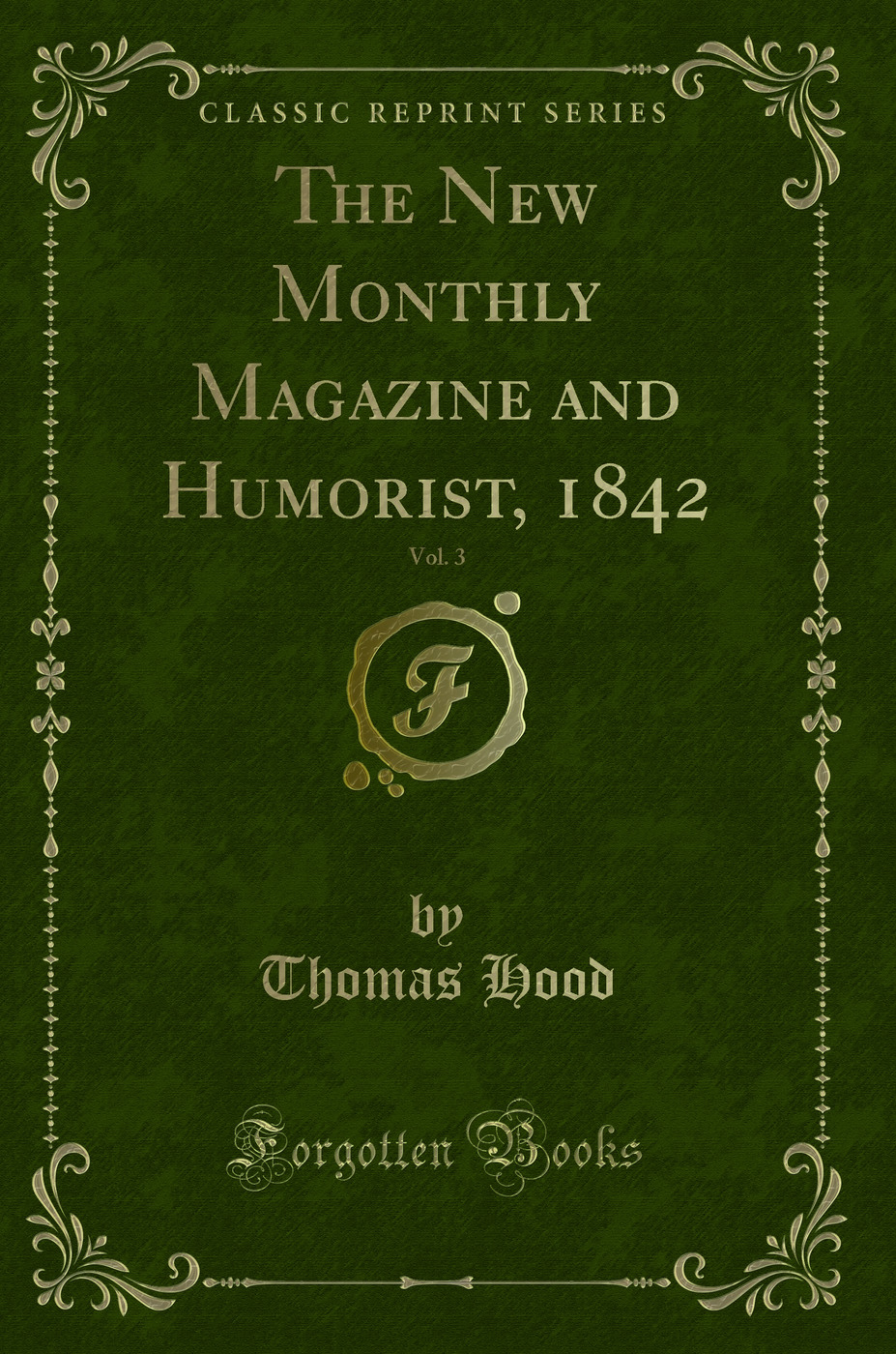 The New Monthly Magazine and Humorist, 1842, Vol. 3 (Classic Reprint)