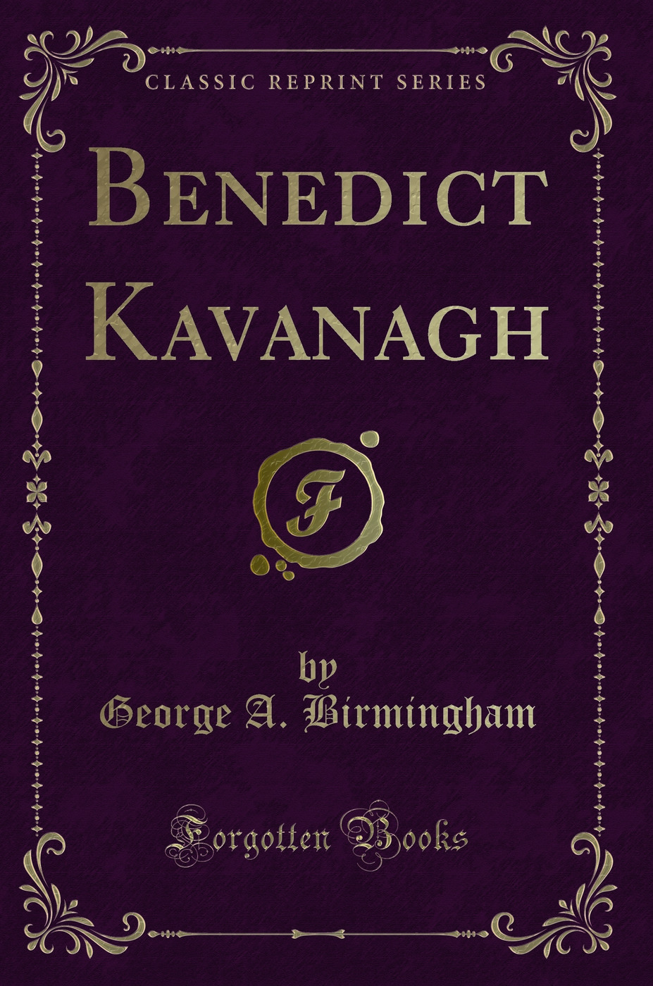 Benedict Kavanagh (Classic Reprint)