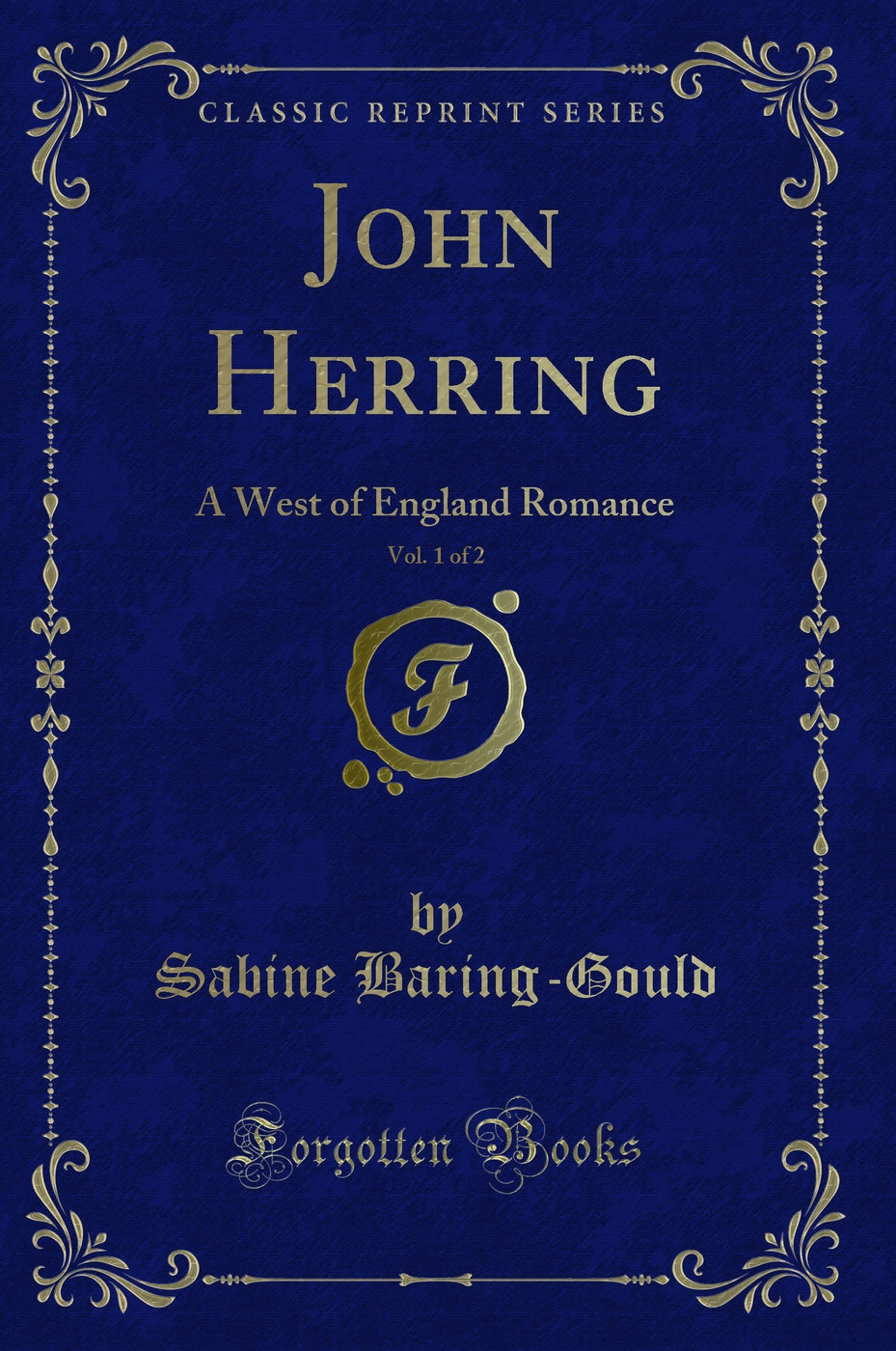 John Herring, Vol. 1 of 2: A West of England Romance (Classic Reprint)