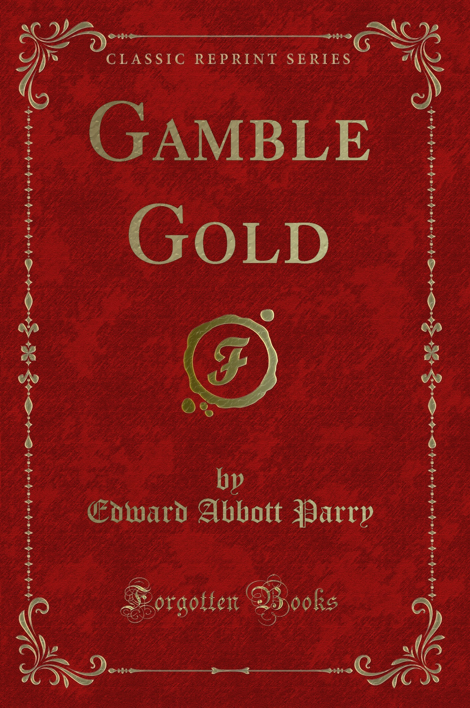 Gamble Gold (Classic Reprint)