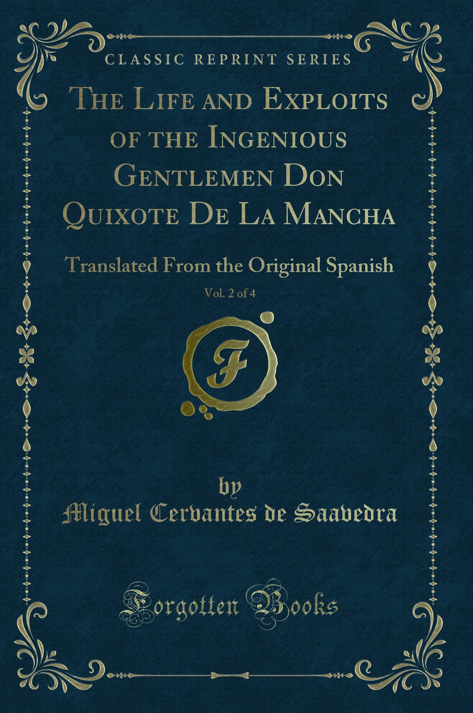 The Life and Exploits of the Ingenious Gentlemen Don Quixote De La Mancha, Vol. 2 of 4: Translated From the Original Spanish (Classic Reprint)