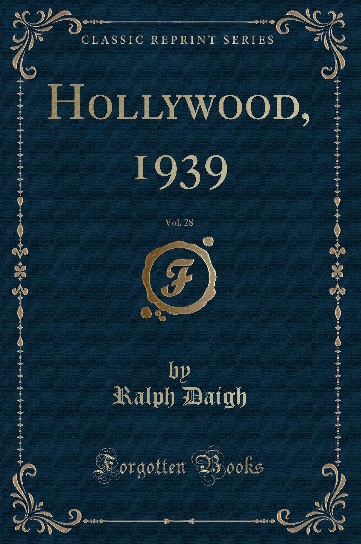 Hollywood, 1939, Vol. 28 (Classic Reprint)