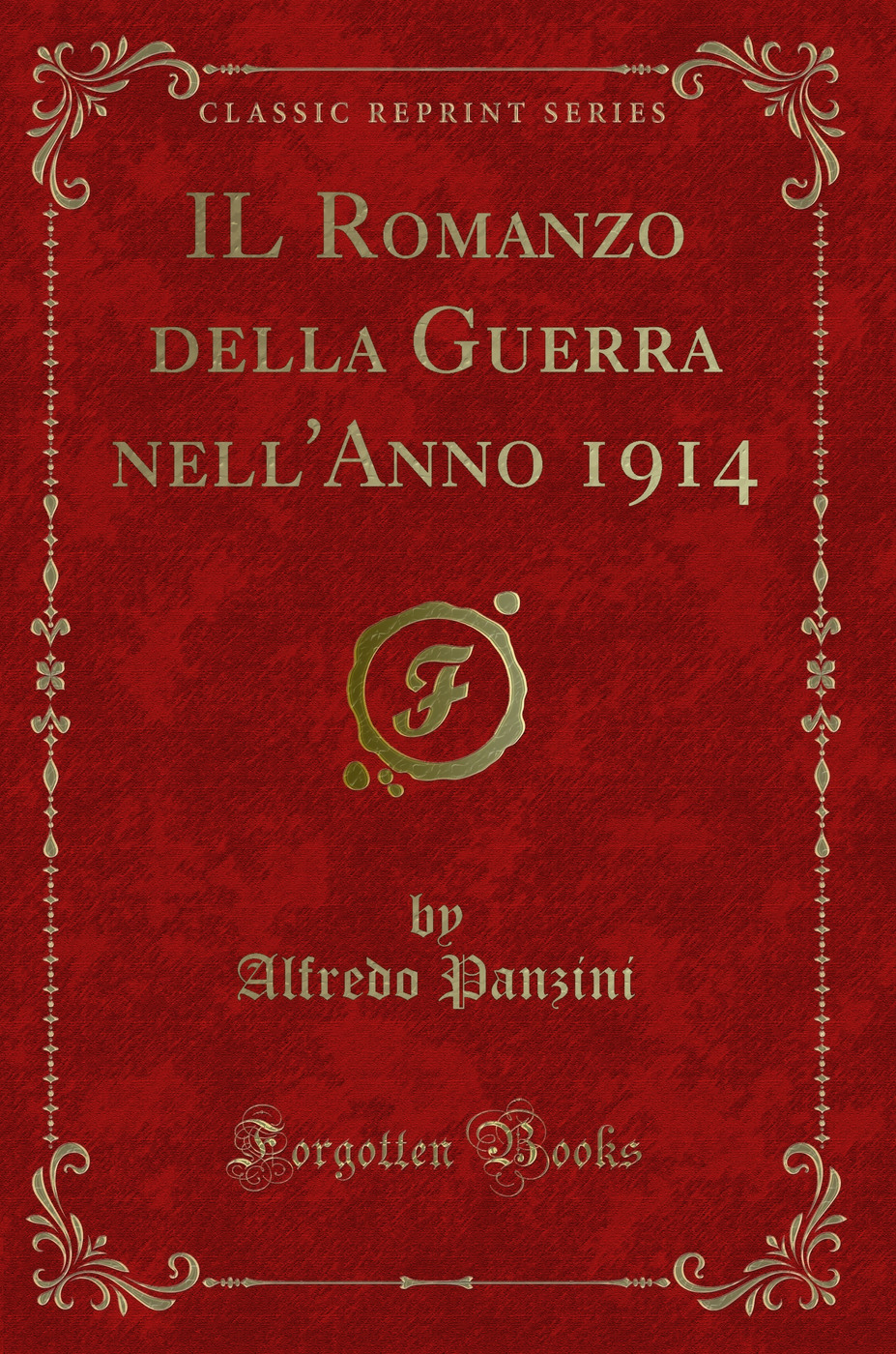 IL Romanzo della Guerra nell'Anno 1914 (Classic Reprint)