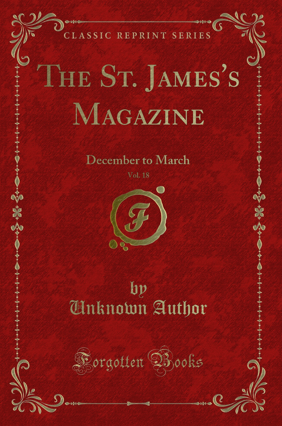 The St. James's Magazine, Vol. 18: December to March (Classic Reprint)