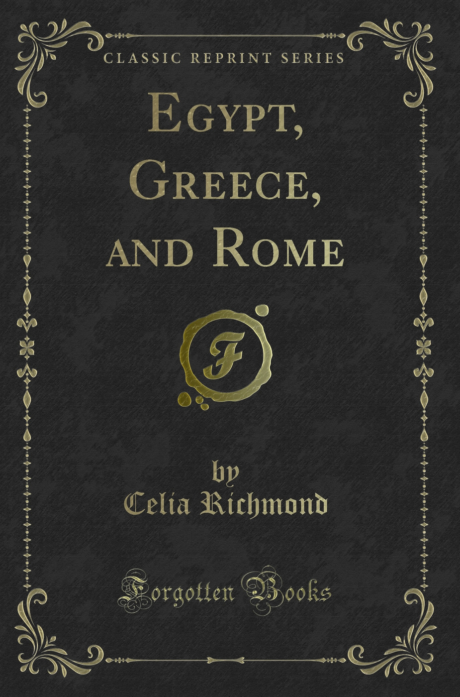 Egypt, Greece, and Rome (Classic Reprint)