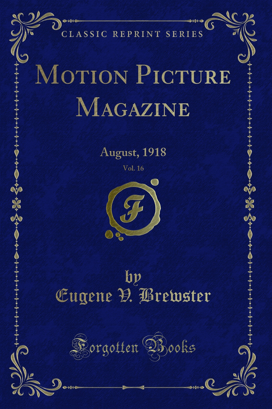 Motion Picture Magazine, Vol. 16: August, 1918 (Classic Reprint)