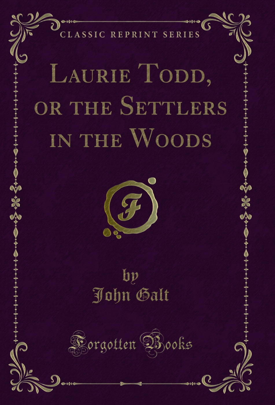 Laurie Todd, or the Settlers in the Woods (Classic Reprint)