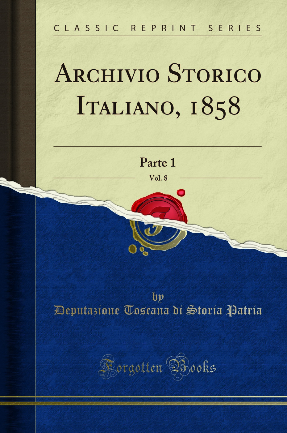 Archivio Storico Italiano, 1858, Vol. 8: Parte 1 (Classic Reprint)