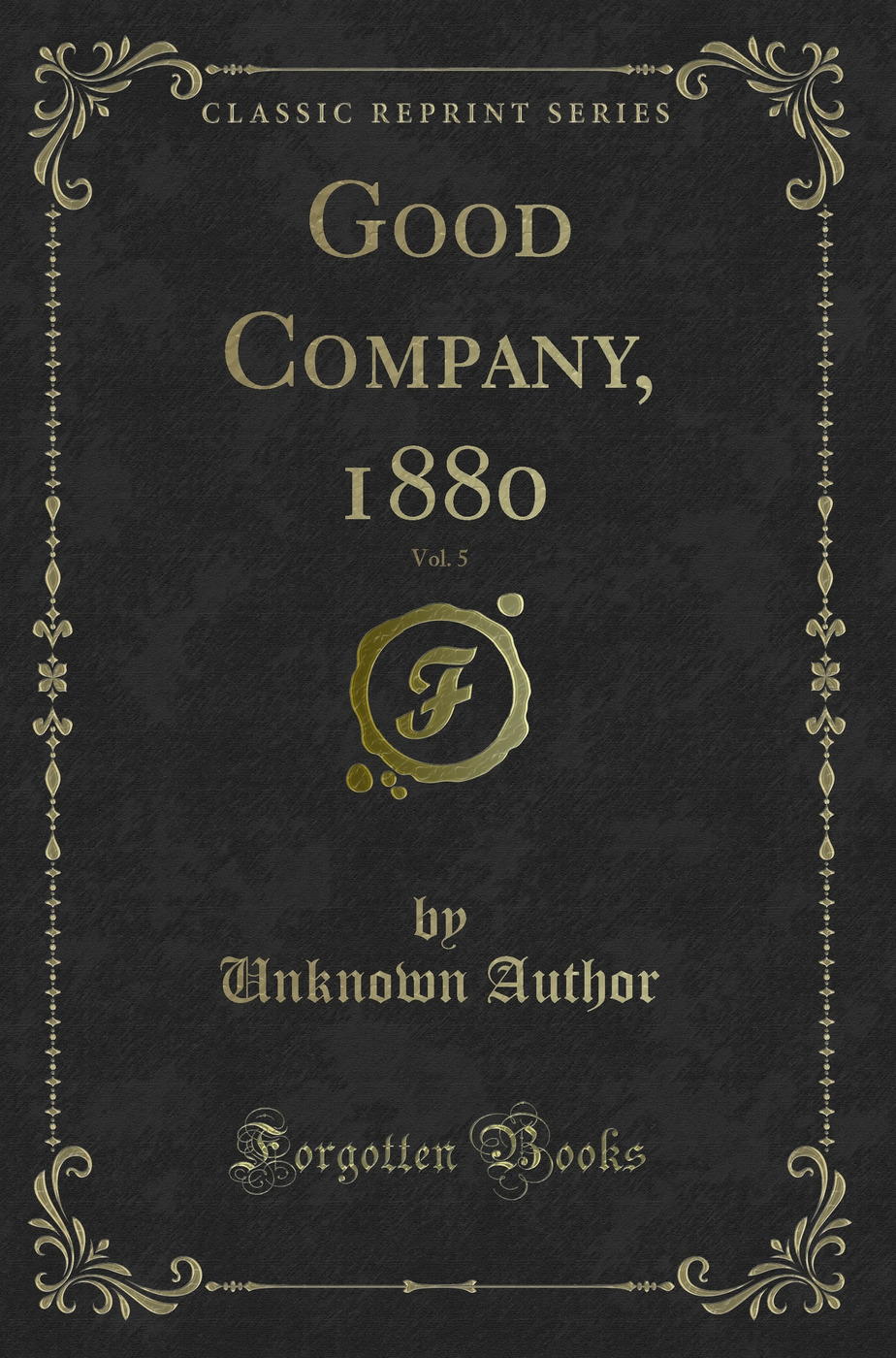 Good Company, 1880, Vol. 5 (Classic Reprint)