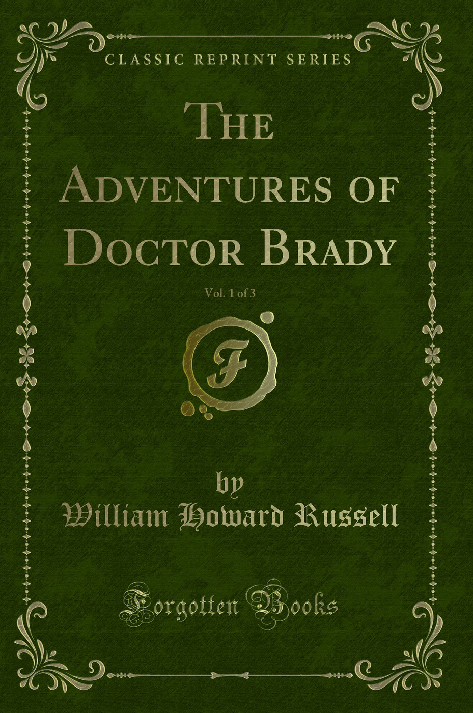 The Adventures of Doctor Brady, Vol. 1 of 3 (Classic Reprint)
