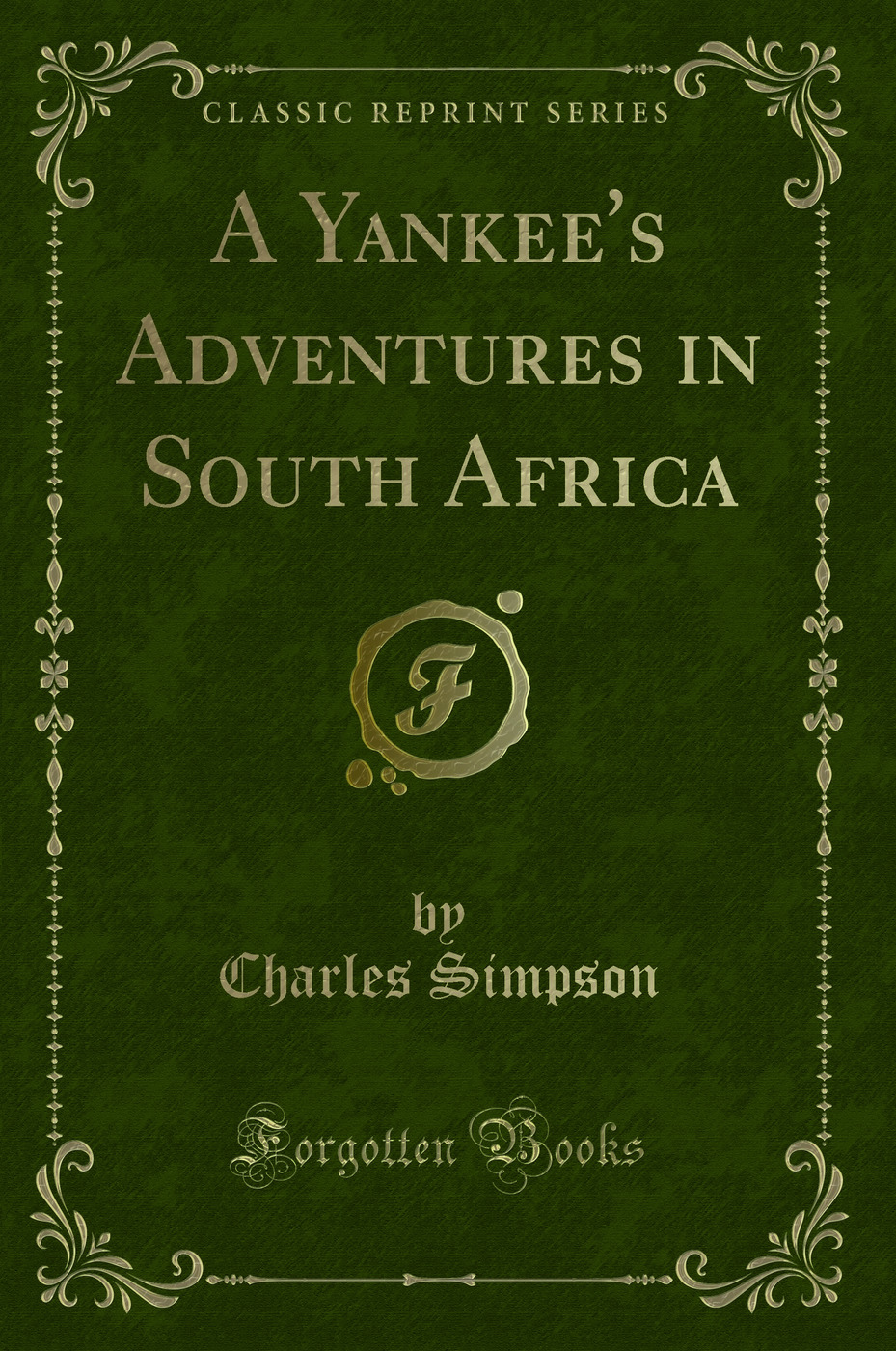 A Yankee's Adventures in South Africa (Classic Reprint)