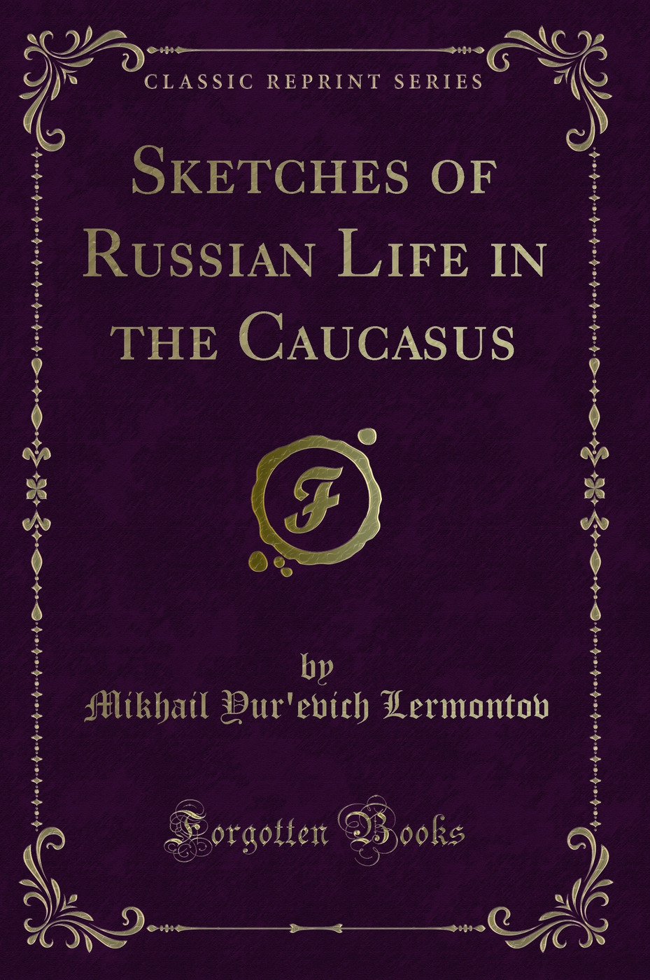 Sketches of Russian Life in the Caucasus (Classic Reprint)