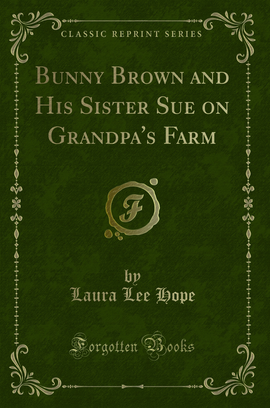 Bunny Brown and His Sister Sue on Grandpa's Farm (Classic Reprint)
