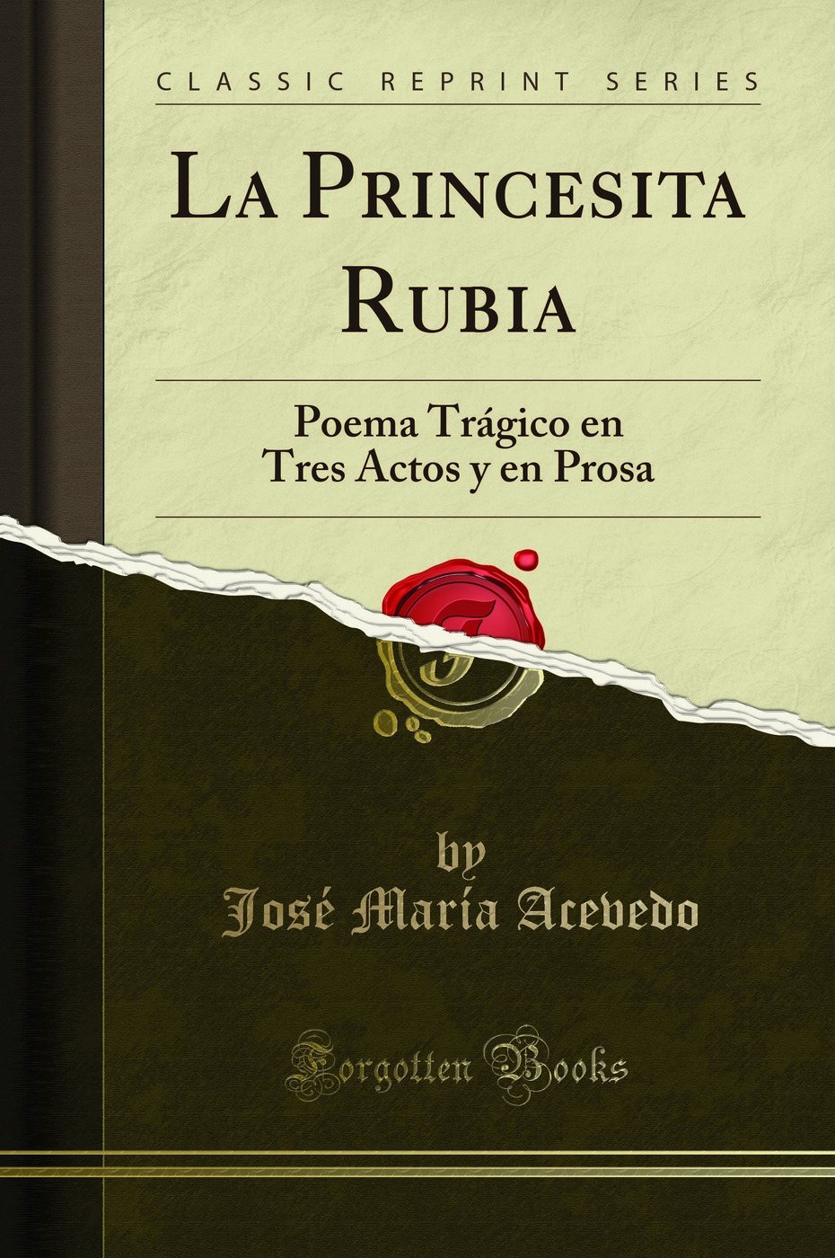 La Princesita Rubia: Poema Trágico en Tres Actos y en Prosa (Classic Reprint)