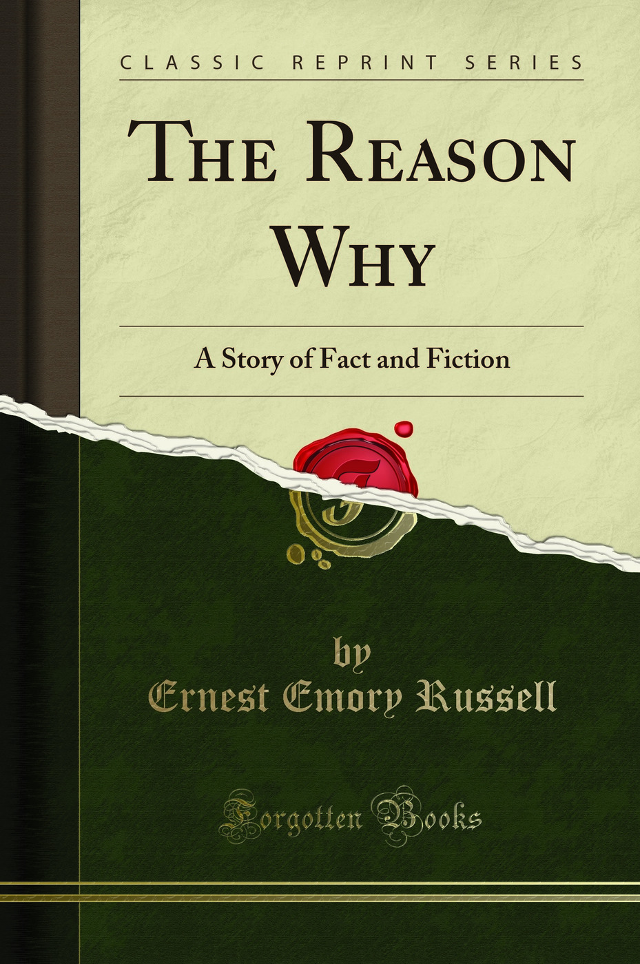 The Reason Why: A Story of Fact and Fiction (Classic Reprint)