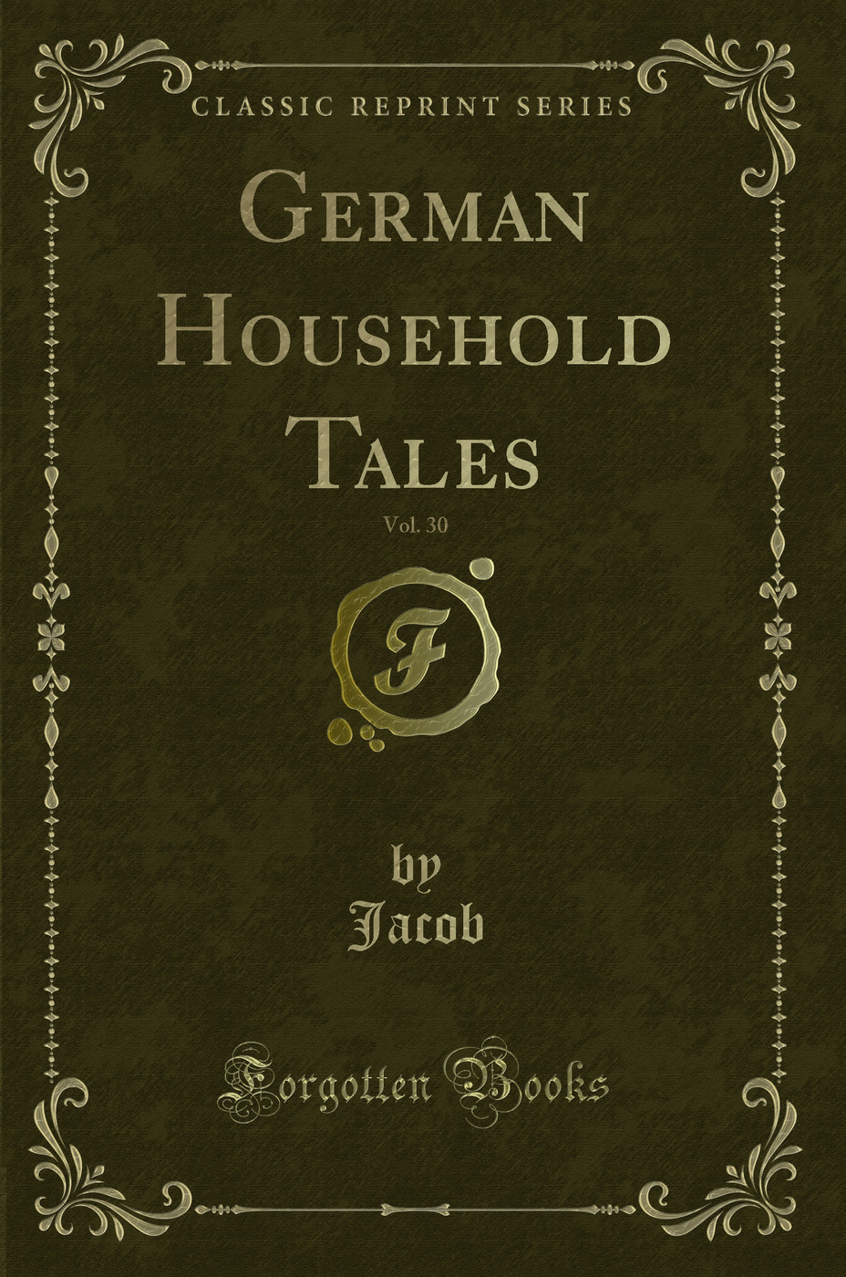 German Household Tales, Vol. 30 of 3 (Classic Reprint)