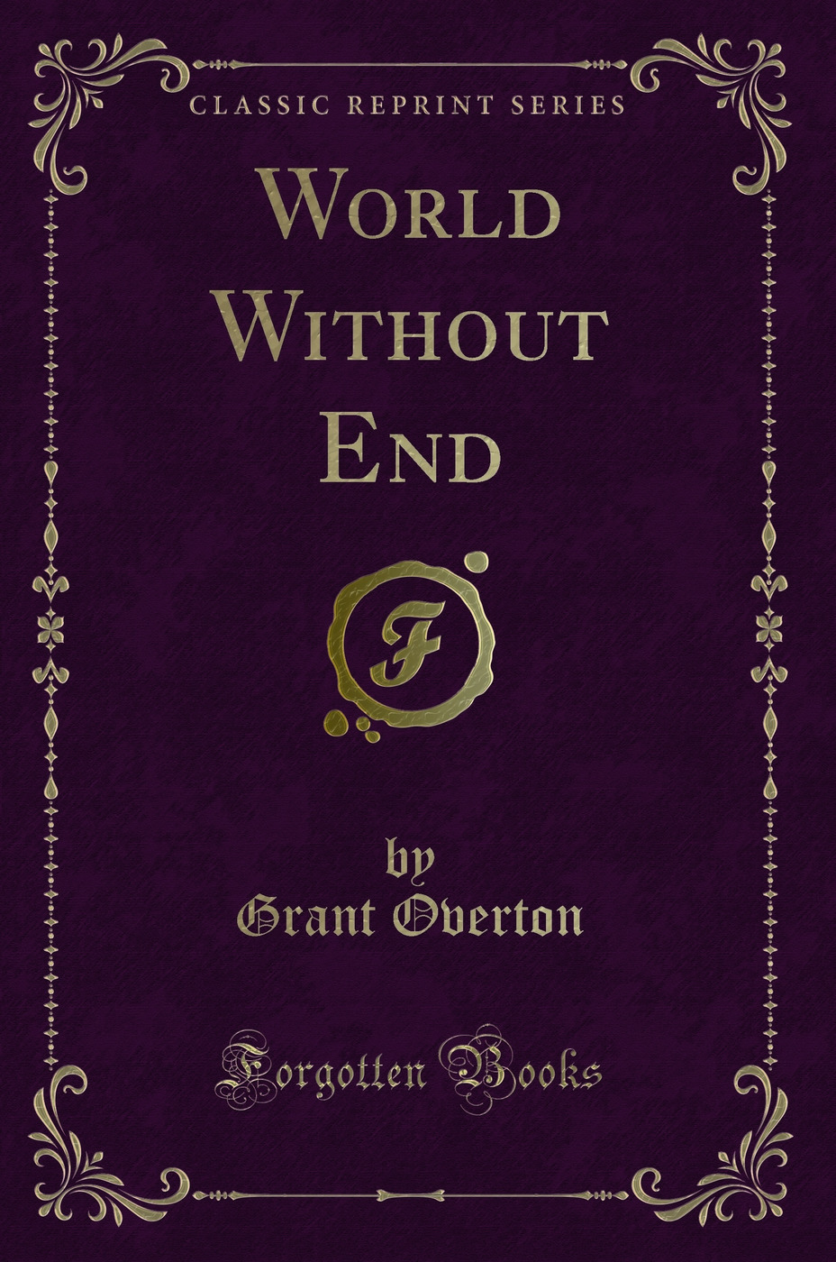 World Without End (Classic Reprint)