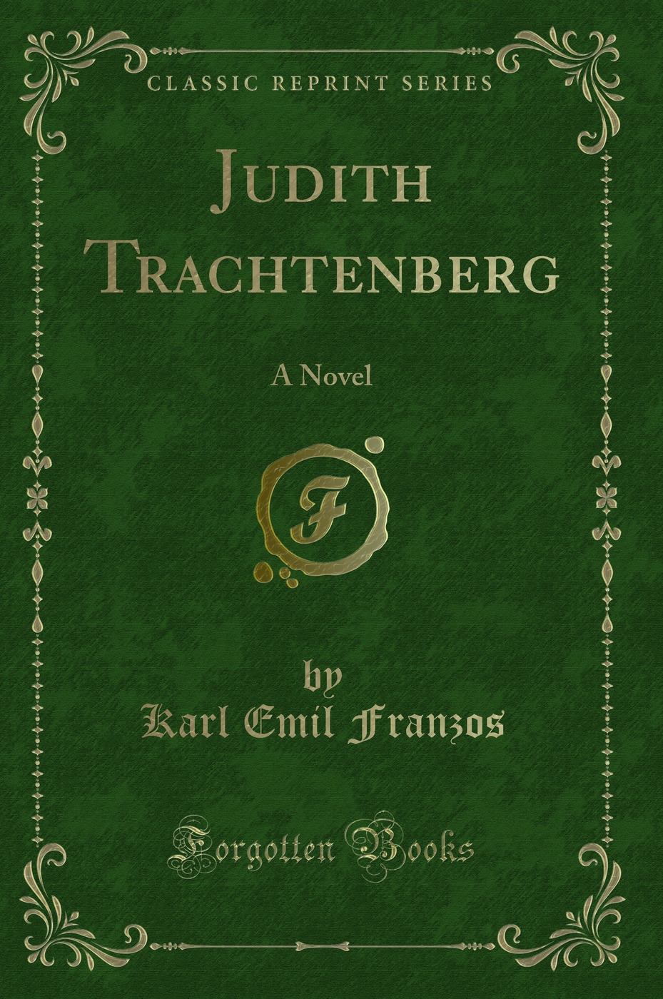 Judith Trachtenberg: A Novel (Classic Reprint)