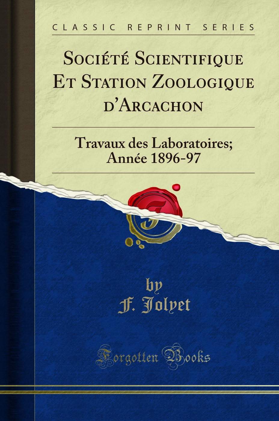 Société Scientifique Et Station Zoologique d'Arcachon: Travaux des Laboratoires; Année 1896-97 (Classic Reprint)