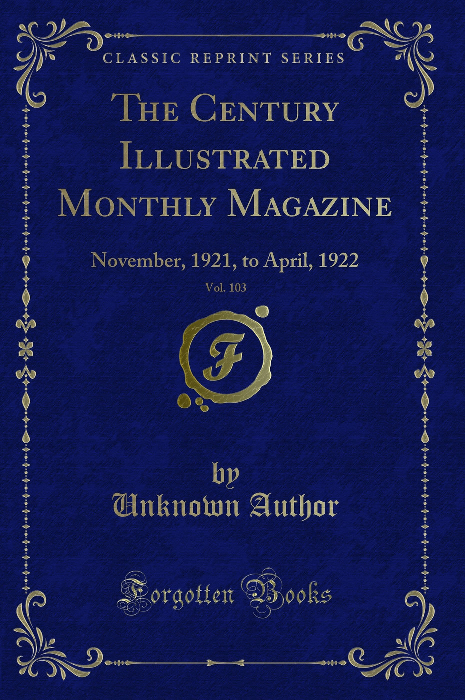 The Century Illustrated Monthly Magazine, Vol. 103: November, 1921, to April, 1922 (Classic Reprint)