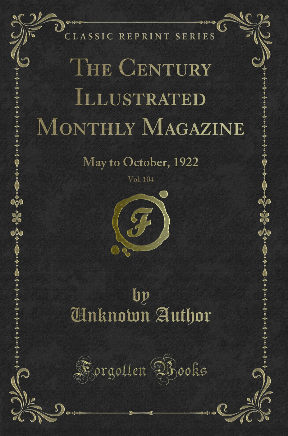 The Century Illustrated Monthly Magazine, Vol. 104: May to October, 1922 (Classic Reprint)