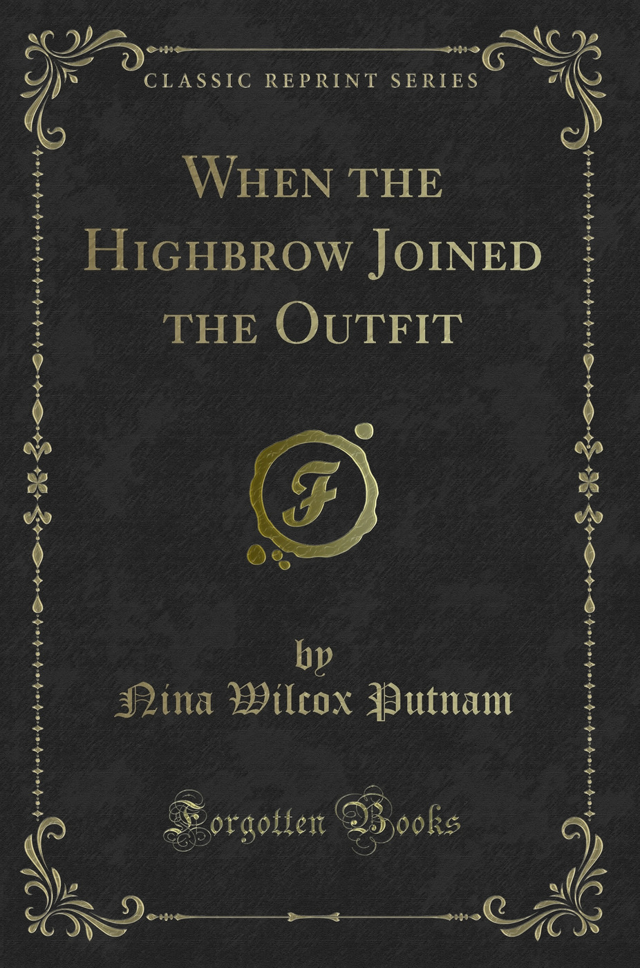 When the Highbrow Joined the Outfit (Classic Reprint)