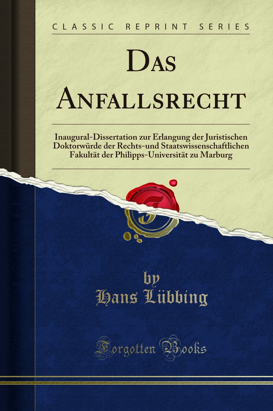 Das Anfallsrecht: Inaugural-Dissertation zur Erlangung der Juristischen Doktorwürde der Rechts-und Staatswissenschaftlichen Fakultät der Philipps-Universität zu Marburg (Classic Reprint)