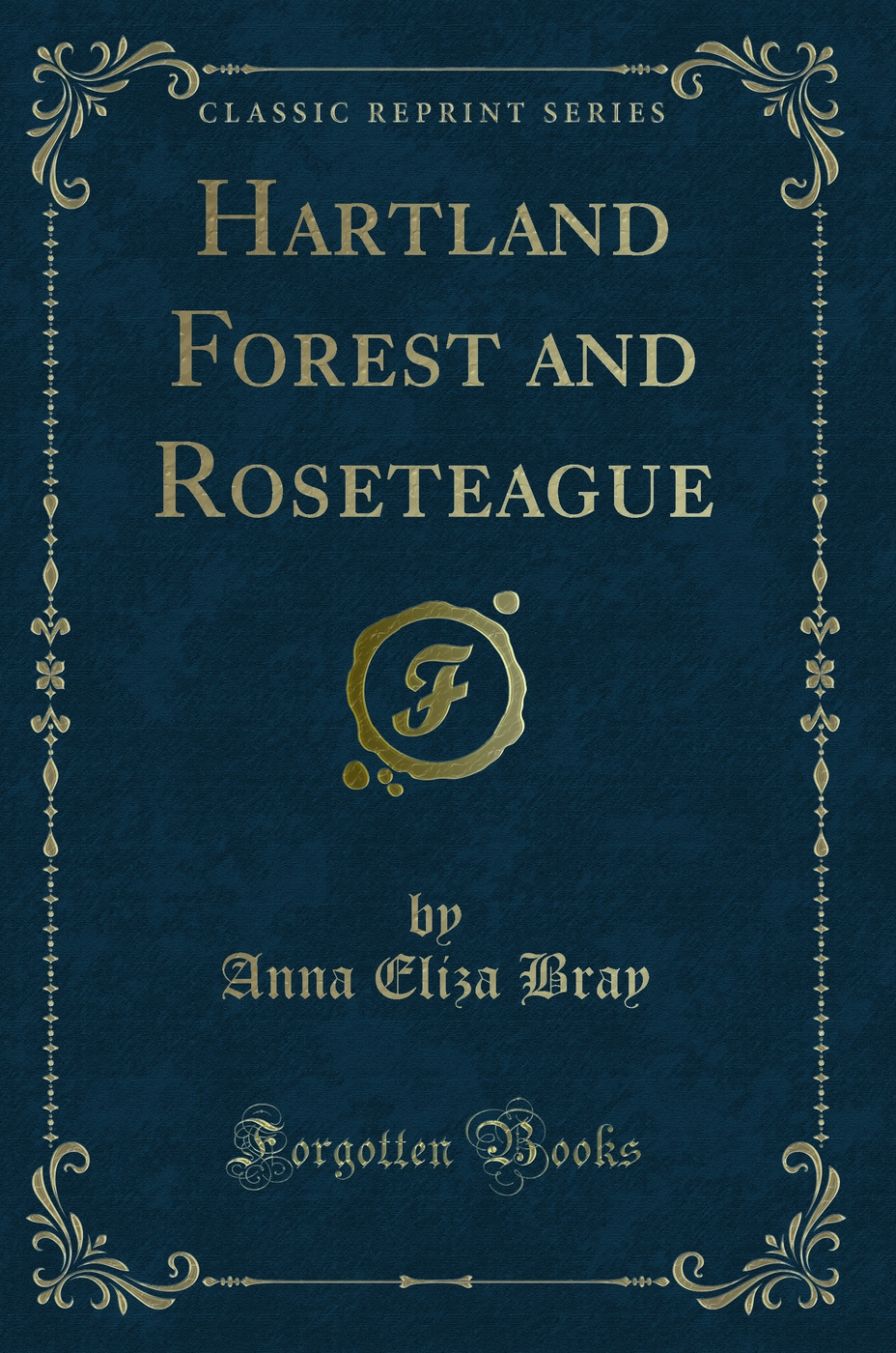 Hartland Forest and Roseteague (Classic Reprint)