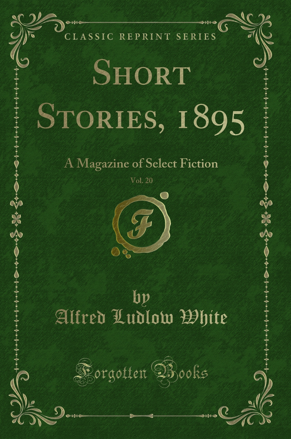 Short Stories, 1895, Vol. 20: A Magazine of Select Fiction (Classic Reprint)