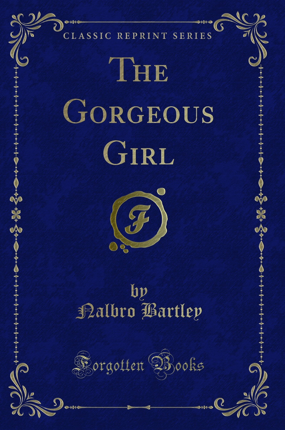 The Gorgeous Girl (Classic Reprint)