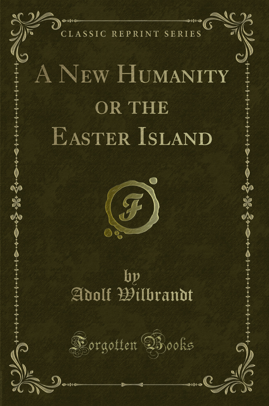 A New Humanity or the Easter Island (Classic Reprint)