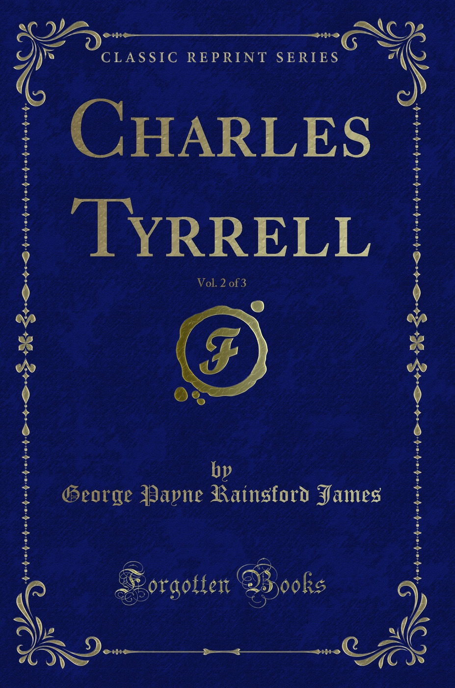 Charles Tyrrell, Vol. 2 of 3 (Classic Reprint)
