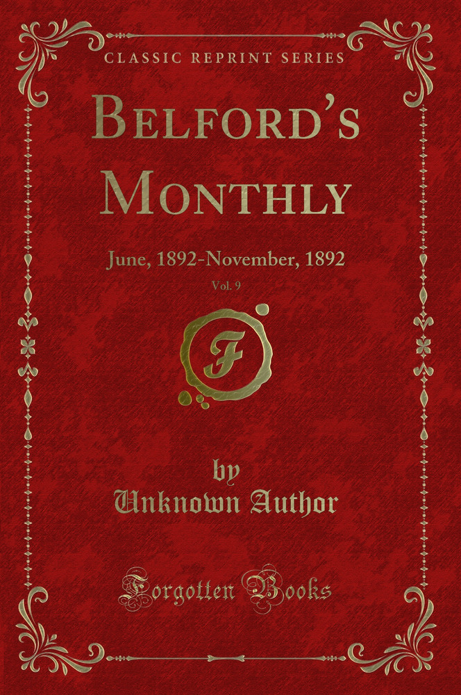 Belford's Monthly, Vol. 9: June, 1892-November, 1892 (Classic Reprint)