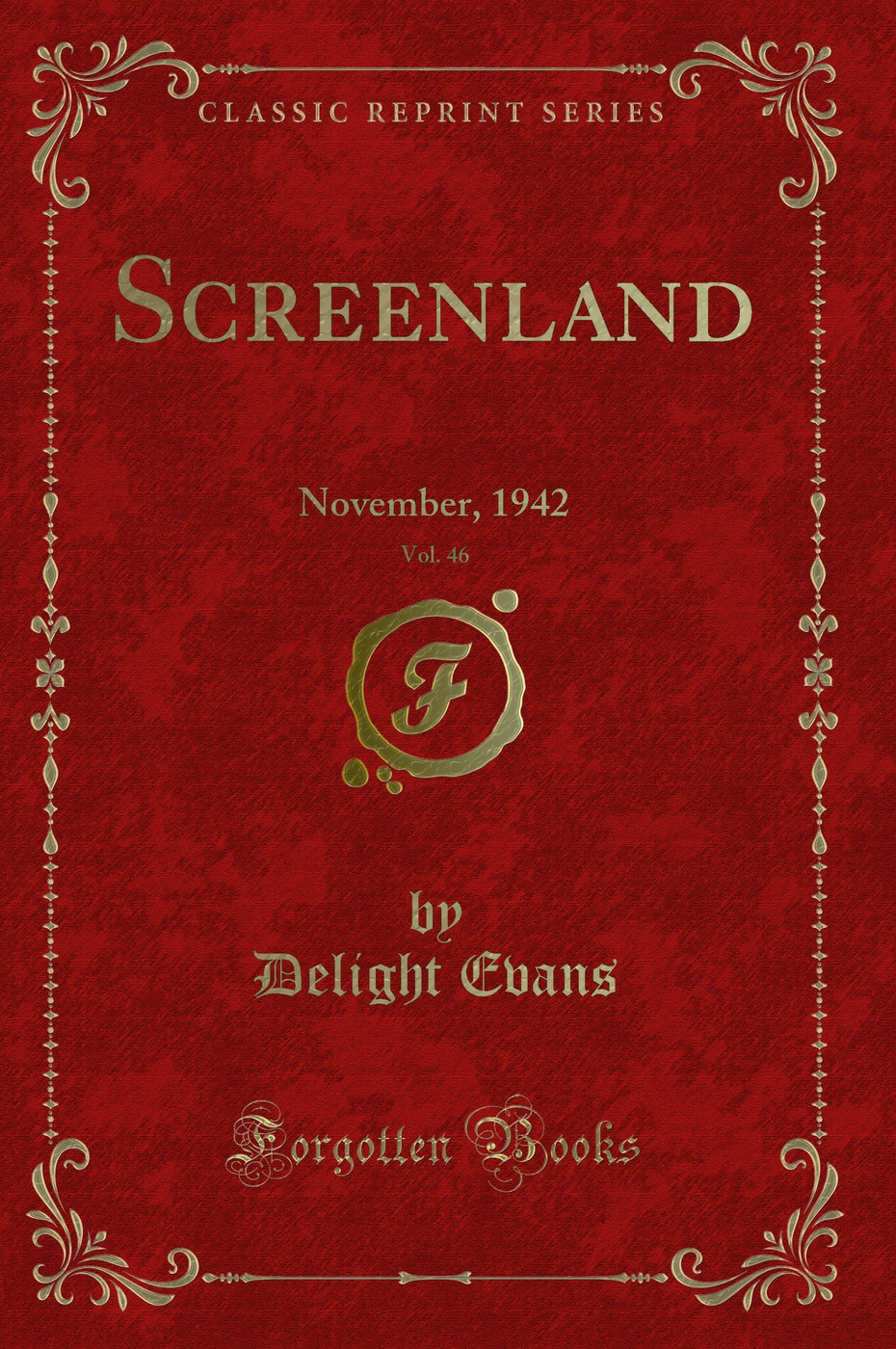 Screenland, Vol. 46: November, 1942 (Classic Reprint)