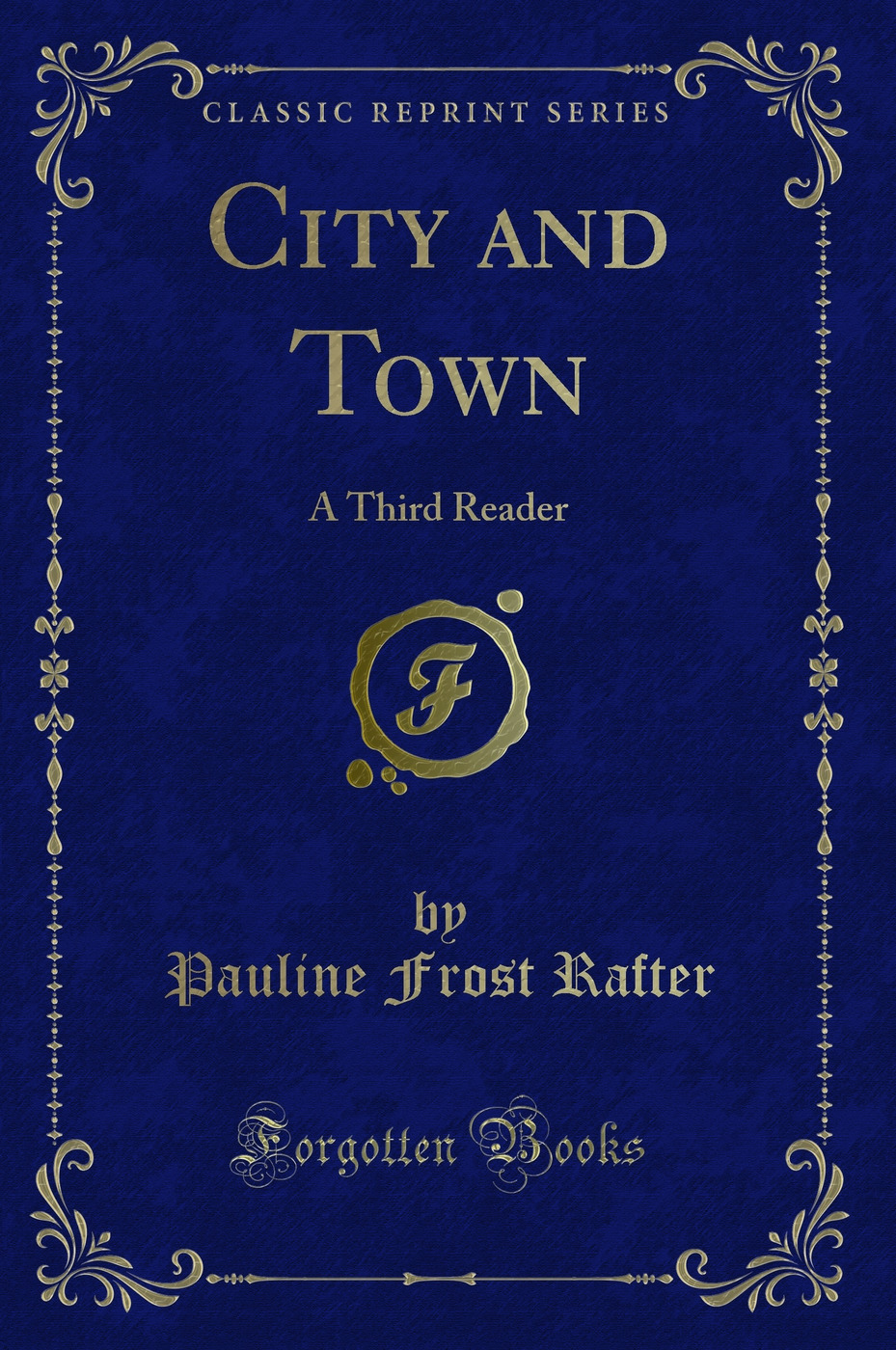 City and Town: A Third Reader (Classic Reprint)