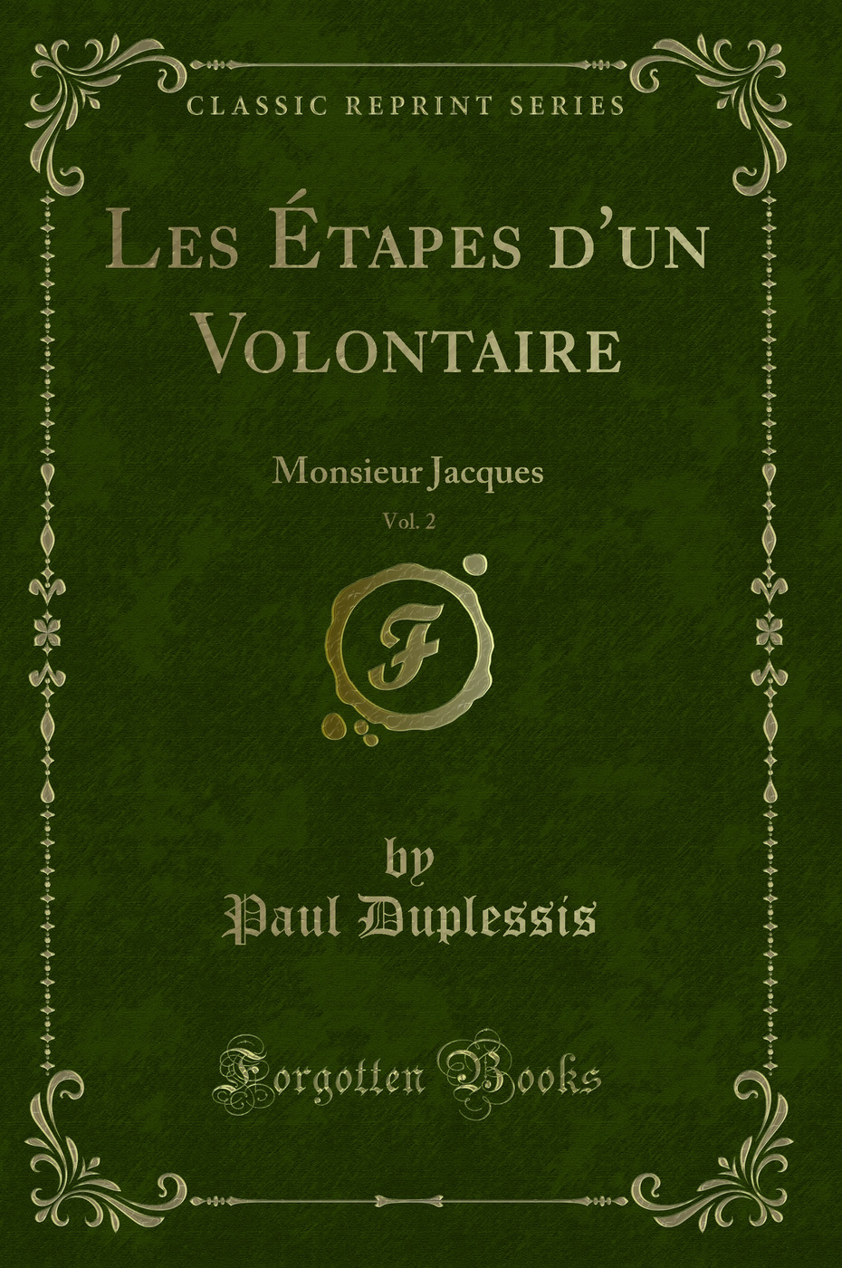 Les Étapes d'un Volontaire, Vol. 2: Monsieur Jacques (Classic Reprint)