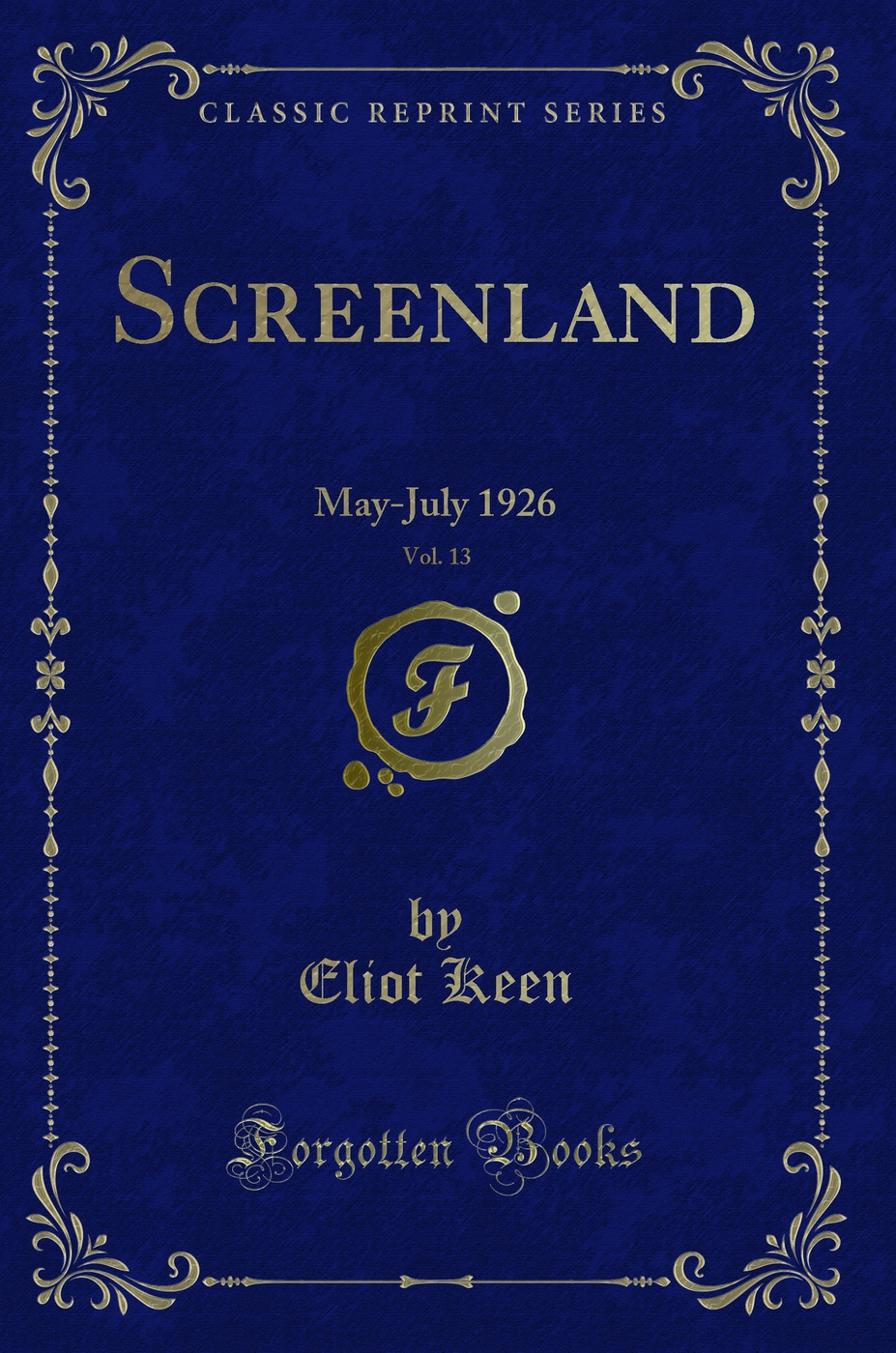 Screenland, Vol. 13: May-July 1926 (Classic Reprint)