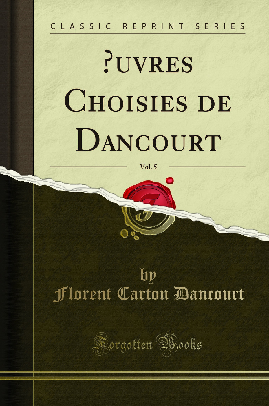 Œuvres Choisies de Dancourt, Vol. 5 (Classic Reprint)